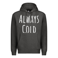 Charcoal Heather always cold sweatshirt Premium Hoodie - linhVisuals