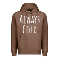 Chestnut always cold sweatshirt Premium Hoodie - linhVisuals