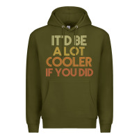 Army Green it'd be a lot cooler if you did premium t shirt Premium Hoodie - linhVisuals