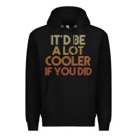 Black it'd be a lot cooler if you did premium t shirt Premium Hoodie - linhVisuals