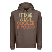 Coffee it'd be a lot cooler if you did premium t shirt Premium Hoodie - linhVisuals