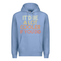 Colony Blue it'd be a lot cooler if you did premium t shirt Premium Hoodie - linhVisuals