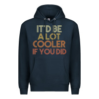 Navy it'd be a lot cooler if you did premium t shirt Premium Hoodie - linhVisuals