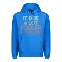 True Royal it'd be a lot cooler if you did premium t shirt Premium Hoodie - linhVisuals