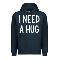 Navy i need a hug, funny, joke, sarcastic, family t shirt Premium Hoodie - linhVisuals