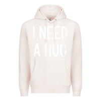 Pale Pink i need a hug, funny, joke, sarcastic, family t shirt Premium Hoodie - linhVisuals