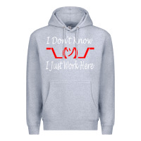 Heather Grey i don't know i just work here     t shirt Premium Hoodie - linhVisuals
