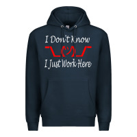 Navy i don't know i just work here     t shirt Premium Hoodie - linhVisuals