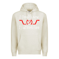 Oatmeal Heather i don't know i just work here     t shirt Premium Hoodie - linhVisuals