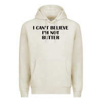 Oatmeal Heather i cant believe im not butter t shirt Premium Hoodie - linhVisuals