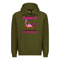 Army Green let me pour you a tall glass of get over it flamingo t shirt Premium Hoodie - linhVisuals