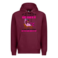 Burgundy let me pour you a tall glass of get over it flamingo t shirt Premium Hoodie - linhVisuals
