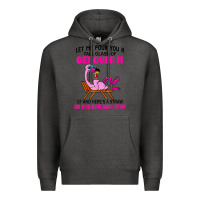 Charcoal Heather let me pour you a tall glass of get over it flamingo t shirt Premium Hoodie - linhVisuals
