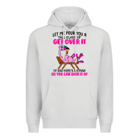 Let Me Pour You A Tall Glass Of Get Over It Flamingo T Shirt Premium Hoodie | Teevron
