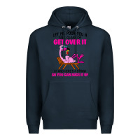 Navy let me pour you a tall glass of get over it flamingo t shirt Premium Hoodie - linhVisuals