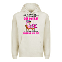 Oatmeal Heather let me pour you a tall glass of get over it flamingo t shirt Premium Hoodie - linhVisuals