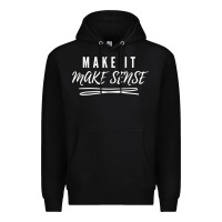 Black make it make sense funny catchphrase t shirt Premium Hoodie - linhVisuals