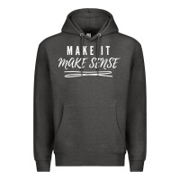 Charcoal Heather make it make sense funny catchphrase t shirt Premium Hoodie - linhVisuals