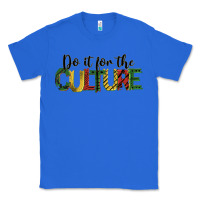 True Royal do it for the culture juneteenth Classic Tee - BarkalooDesign