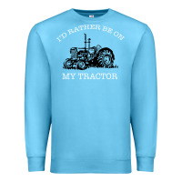 Ocean Blue I'D Rather Be On My Tractor Premium Sweatshirt - Bettercallsaul