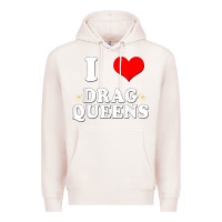 Pale Pink i love drag queens  i heart drag queens t shirt Premium Hoodie - linhVisuals