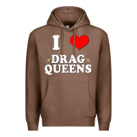 Chestnut i love drag queens  i heart drag queens t shirt Premium Hoodie - linhVisuals