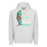 Dove Grey in a world full of princesses be a nurse funny travel nurse t shirt Premium Hoodie - linhVisuals
