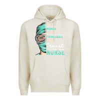 Oatmeal Heather in a world full of princesses be a nurse funny travel nurse t shirt Premium Hoodie - linhVisuals
