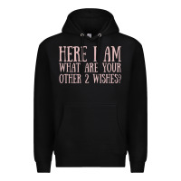 Black here i am what are your other 2 wishes Premium Hoodie - linhVisuals