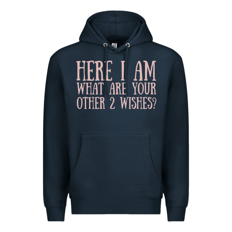 Here I Am What Are Your Other 2 Wishes Premium Hoodie by linhVisuals | Teevron