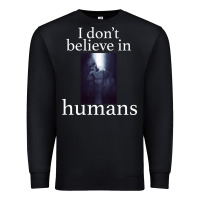 Black I don't believe i̇n humans Premium Sweatshirt - Bettercallsaul