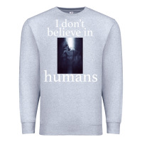 Heather Grey I don't believe i̇n humans Premium Sweatshirt - Bettercallsaul