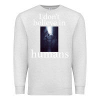 Oatmeal Heather I don't believe i̇n humans Premium Sweatshirt - Bettercallsaul