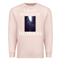 Pale Pink I don't believe i̇n humans Premium Sweatshirt - Bettercallsaul