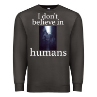 Smoke I don't believe i̇n humans Premium Sweatshirt - Bettercallsaul