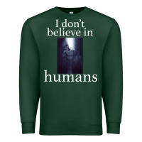 Sports Green I don't believe i̇n humans Premium Sweatshirt - Bettercallsaul