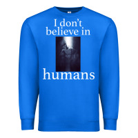 True Royal I don't believe i̇n humans Premium Sweatshirt - Bettercallsaul