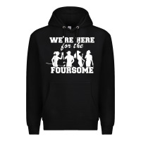 Black we're here for the foursome funny sarcasm golf lover golfer t shirt Premium Hoodie - linhVisuals