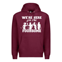 Burgundy we're here for the foursome funny sarcasm golf lover golfer t shirt Premium Hoodie - linhVisuals