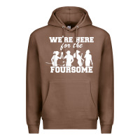 Chestnut we're here for the foursome funny sarcasm golf lover golfer t shirt Premium Hoodie - linhVisuals