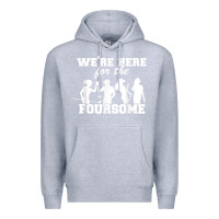 Heather Grey we're here for the foursome funny sarcasm golf lover golfer t shirt Premium Hoodie - linhVisuals