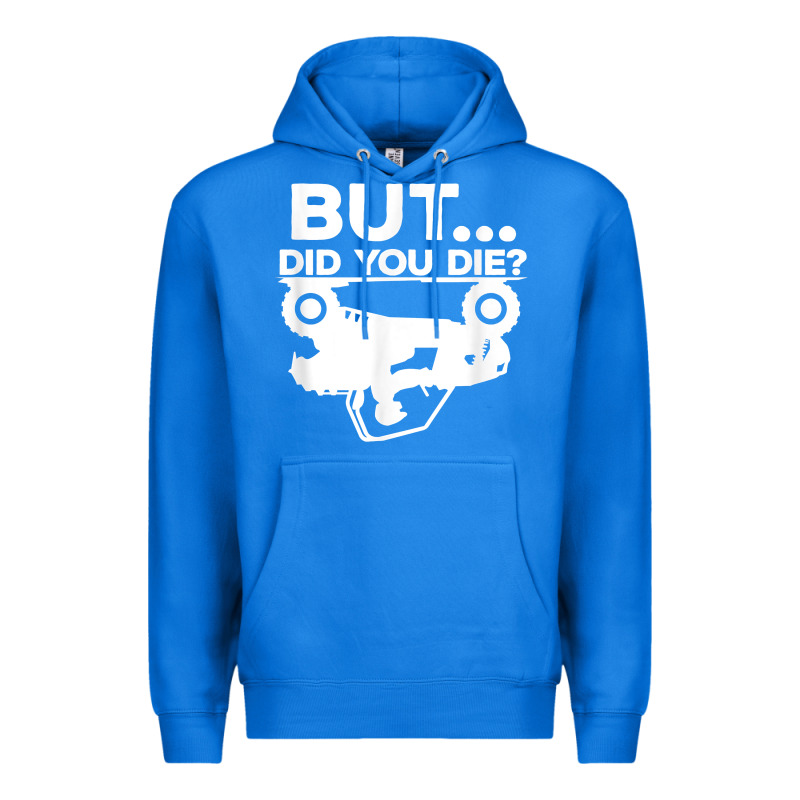 Mens But Did You Die Atv Four Wheeler Funny Quad Biker Rider T Shirt Premium Hoodie by linhVisuals | Teevron