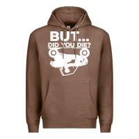 Chestnut mens but did you die atv four wheeler funny quad biker rider t shirt Premium Hoodie - linhVisuals