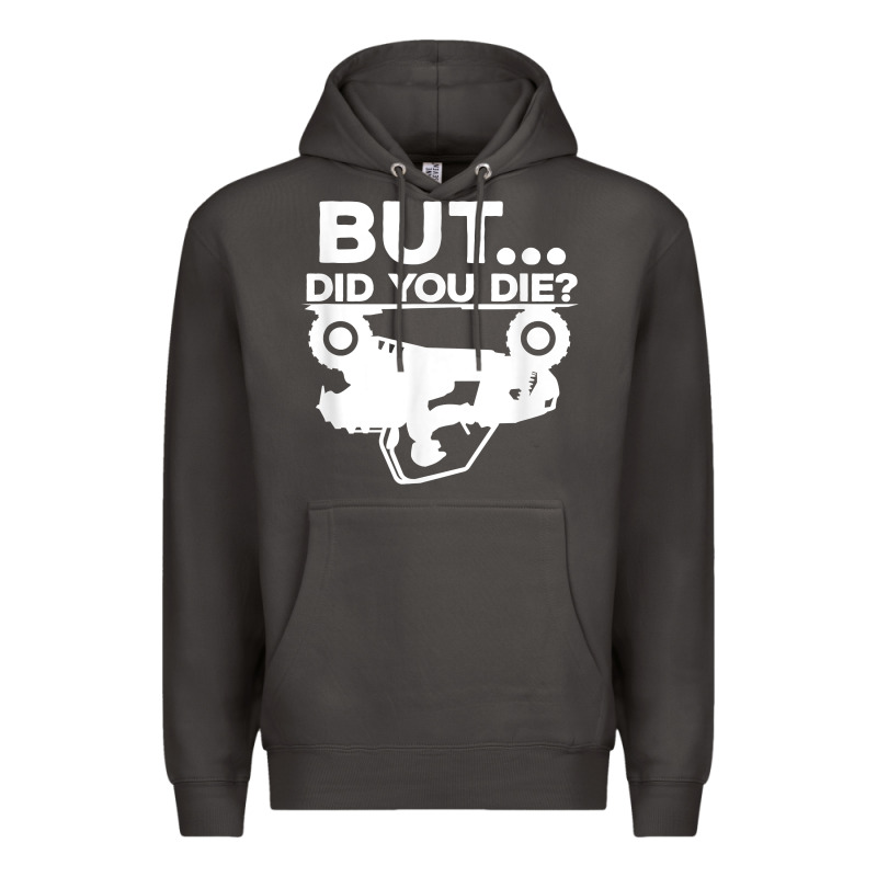 Mens But Did You Die Atv Four Wheeler Funny Quad Biker Rider T Shirt Premium Hoodie by linhVisuals | Teevron