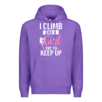 Climbing Climb Mountain Climbing Like A Girl 345 Climb Climbing Lover Premium Hoodie | Teevron