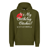 Army Green womens it's my birthday bitches! funny drunk party birthday girls v ne Premium Hoodie - linhVisuals
