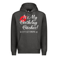 Charcoal Heather womens it's my birthday bitches! funny drunk party birthday girls v ne Premium Hoodie - linhVisuals