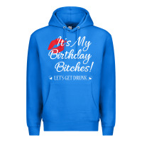 Womens It's My Birthday Bitches! Funny Drunk Party Birthday Girls V Ne Premium Hoodie | Teevron