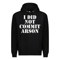 Black i did not commit arson for arson investigator t shirt Premium Hoodie - linhVisuals