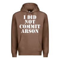 Chestnut i did not commit arson for arson investigator t shirt Premium Hoodie - linhVisuals